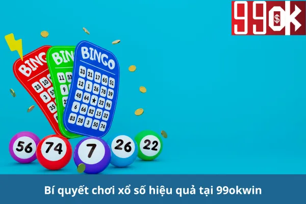 Bí quyết chơi xổ số hiệu quả tại 99okwin