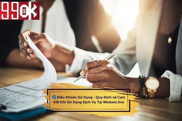 Điều Khoản Sử Dụng - Quy Định và Cam Kết Khi Sử Dụng Dịch Vụ Tại 99okwin.live