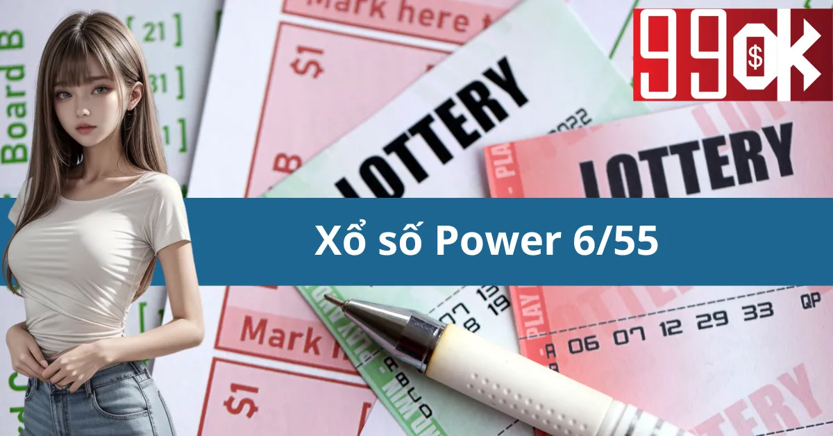 Xổ số Power 6/55: Cơ hội trúng lớn mỗi ngày