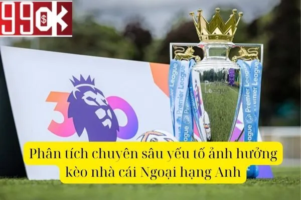 Kèo Nhà Cái Ngoại Hạng Anh: Chìa Khóa Mở Cánh Cửa Thành Công