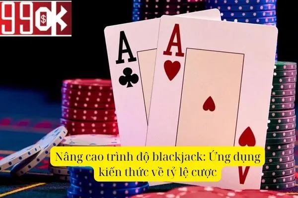 Giải Mã Ma Thuật Tỷ Lệ Cược Blackjack và Chiến Lược